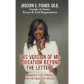 This Version of Me: Education Beyond the Letters: A Memoir of Loss, Struggle and the Pursuit of Purpose - Hardcover