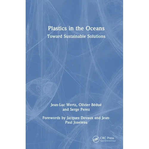 Plastics in the Oceans: Toward Sustainable Solutions - Hardcover