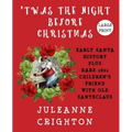 'Twas the Night Before Christmas: Early Santa History Plus Rare 1821 Children's Friend With Old Santeclaus - Paperback