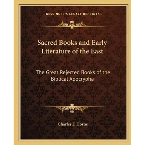Sacred Books and Early Literature of the East: The Great Rejected Books of the Biblical Apocrypha - Paperback