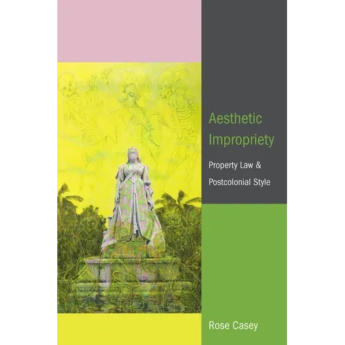 Aesthetic Impropriety: Property Law and Postcolonial Style - Paperback