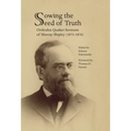 Sowing the Seed of Truth: Orthodox Quaker Sermons of Murray Shipley (1873-1876) - Hardcover