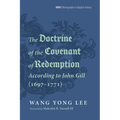 The Doctrine of the Covenant of Redemption According to John Gill (1697-1771)