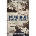 Balancing ACT: Mountains, Family, Career - Hardcover