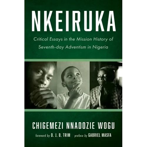 Nkeiruka: Critical Essays in the Mission History of Seventh-Day Adventism in Nigeria - Hardcover