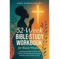 52-Week Bible Study Workbook for Black Women: A Yearlong Journey of Faith with Weekly Devotionals and Scripture Studies to Grow Closer to God - Paperback