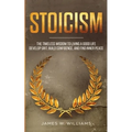 Stoicism: The Timeless Wisdom to Living a Good life - Develop Grit, Build Confidence, and Find Inner Peace (Practical Emotional Intelligence) - Paperback