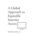 A Global Approach to Equitable Internet Access - Hardcover