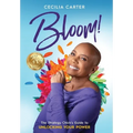Bloom!: The Strategy Chick's Guide to Unlocking Your Power - Hardcover