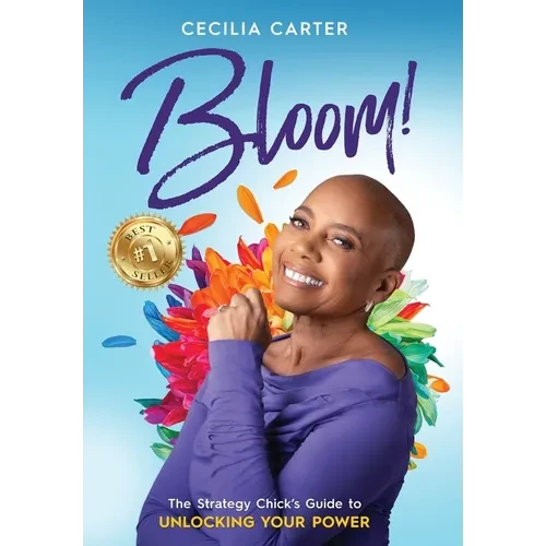 Bloom!: The Strategy Chick's Guide to Unlocking Your Power - Hardcover