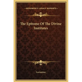 The Epitome Of The Divine Institutes - Hardcover
