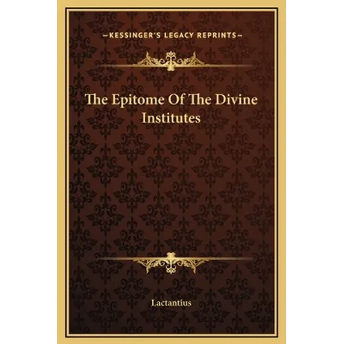 The Epitome Of The Divine Institutes - Hardcover