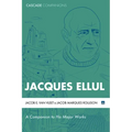 Jacques Ellul: A Companion to His Major Works - Hardcover
