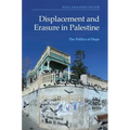 Displacement and Erasure in Palestine: The Politics of Hope - Paperback