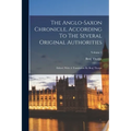 The Anglo-saxon Chronicle, According To The Several Original Authorities: Edited, With A Translation By Benj Thorpe; Volume 1 - Paperback