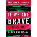 If We Are Brave: Essays from Black Americana - Paperback