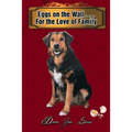 Eggs on the Wall . . . For the Love of Family - Paperback