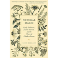 Natural Magic: Emily Dickinson, Charles Darwin, and the Dawn of Modern Science - Paperback