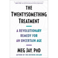 The Twentysomething Treatment: A Revolutionary Remedy for an Uncertain Age - Paperback