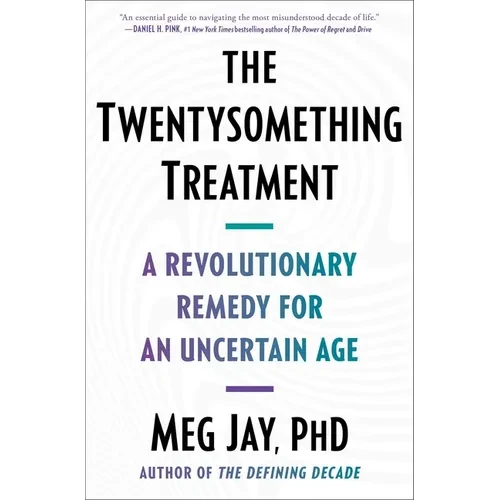 The Twentysomething Treatment: A Revolutionary Remedy for an Uncertain Age - Paperback