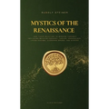 Mystics of the Renaissance and their relation to modern thought: including Meister Eckhart, Tauler, Paracelsus, Jacob Boehme, Giordano Bruno, and othe - Hardcover