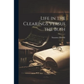 Life in the Clearings Versus the Bush - Paperback