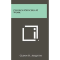 Church Officers At Work - Hardcover