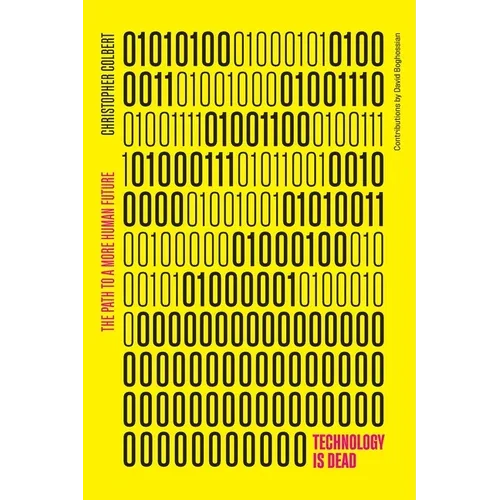 Technology is Dead: The Path to a More Human Future - Paperback