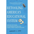 Retooling America's Educational System: Removing the Stigmas and Discriminatory Practices Against Career Technical Education - Hardcover