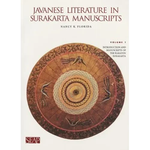 Javanese Literature in Surakarta Manuscripts: Introduction and Manuscripts of the Karaton Surakarta - Paperback