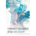 Community Engagement After Christendom - Hardcover