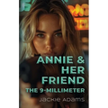 Annie & Her Friend the 9-Millimeter - Paperback