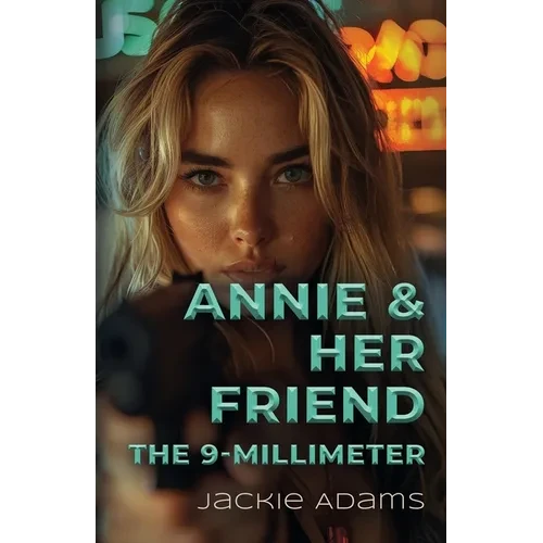 Annie & Her Friend the 9-Millimeter - Paperback