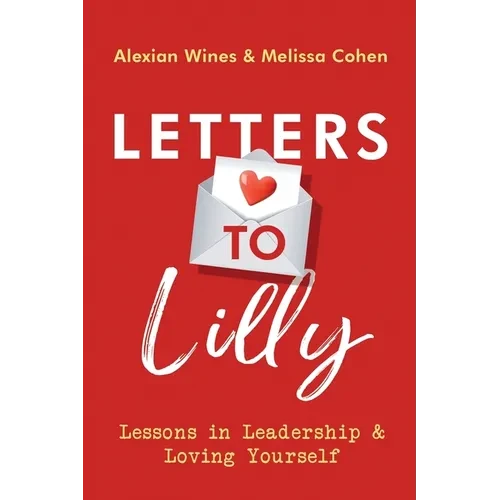 Letters To Lilly: Lessons in Leadership & Loving Yourself - Paperback