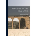 Tent Life In The Holy Land - Paperback
