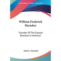 William Frederick Harnden: Founder Of The Express Business In America! - Paperback