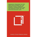 Imminent Dangers to the Free Institutions of the United States Through Foreign Immigration, and the Present State of the Naturalization Laws - Hardcover