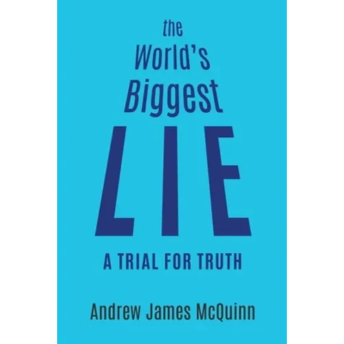 The World's Biggest Lie: A Trial for Truth - Paperback