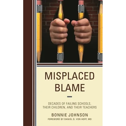 Misplaced Blame: Decades of Failing Schools, Their Children, and Their Teachers - Paperback