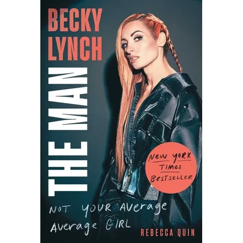 Becky Lynch: The Man: Not Your Average Average Girl - Paperback
