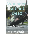 Wounded but not Dead - Paperback