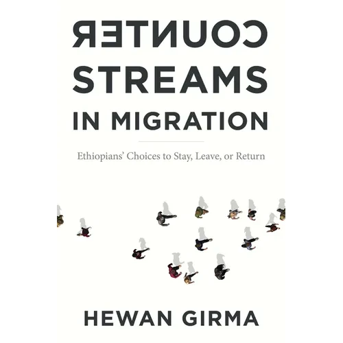 Counterstreams in Migration: Ethiopians' Choices to Stay, Leave, or Return - Paperback