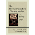 The Institutionalization of Indoctrination: An Exploratory Investigation Based on the Romanian Case Study - Paperback