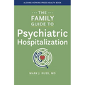 The Family Guide to Psychiatric Hospitalization - Paperback