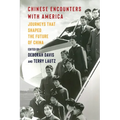 Chinese Encounters with America: Journeys That Shaped the Future of China