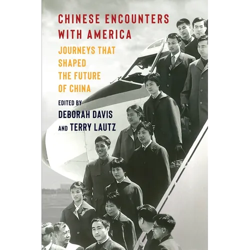 Chinese Encounters with America: Journeys That Shaped the Future of China