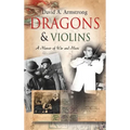 Dragons & Violins: A Memoir of War and Music - Hardcover