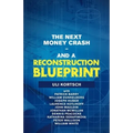 The Next Money Crash-And a Reconstruction Blueprint - Paperback