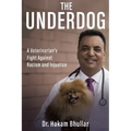 The Underdog: A Veterinarian's Fight Against Racism and Injustice - Paperback