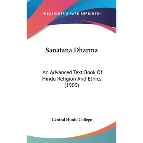 Sanatana Dharma: An Advanced Text Book Of Hindu Religion And Ethics (1903) - Hardcover